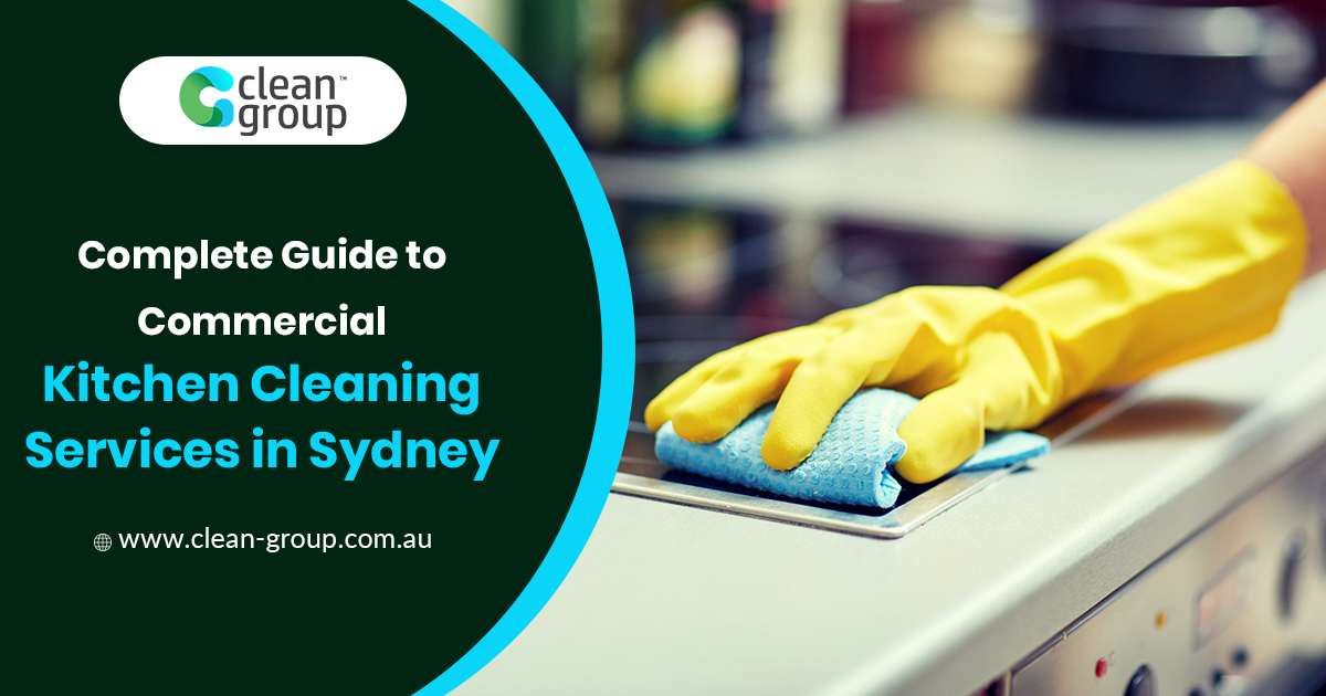 Complete Guide To Commercial Kitchen Cleaning Services In Sydney 1 