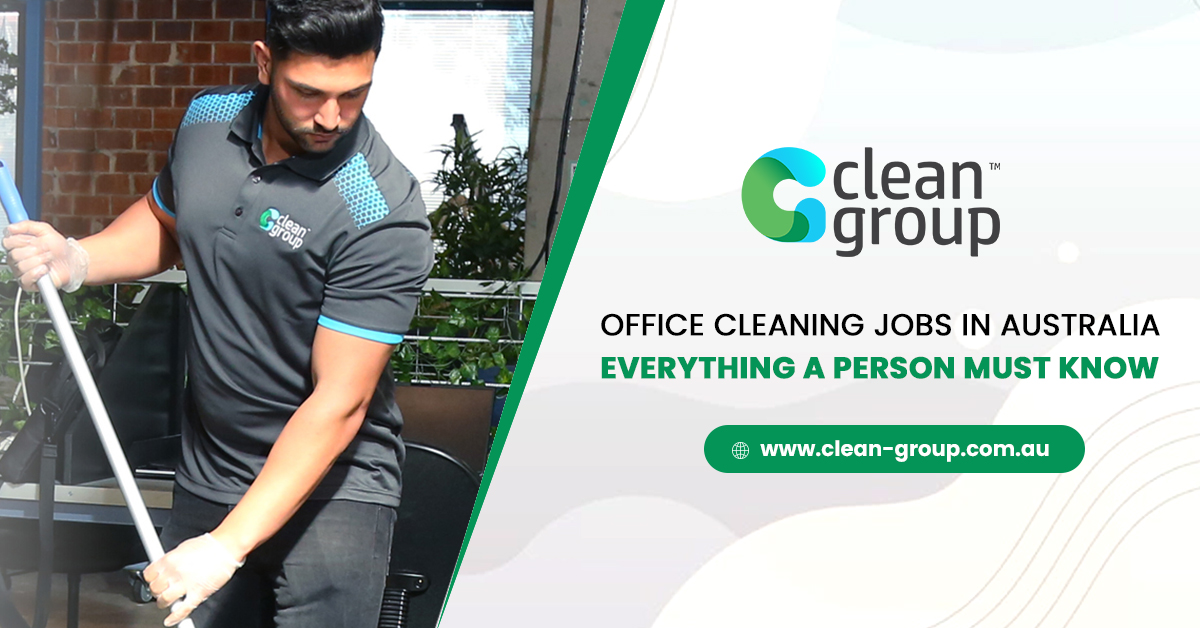 Business Cleaning Jobs In Australia Everything A Person Must Know