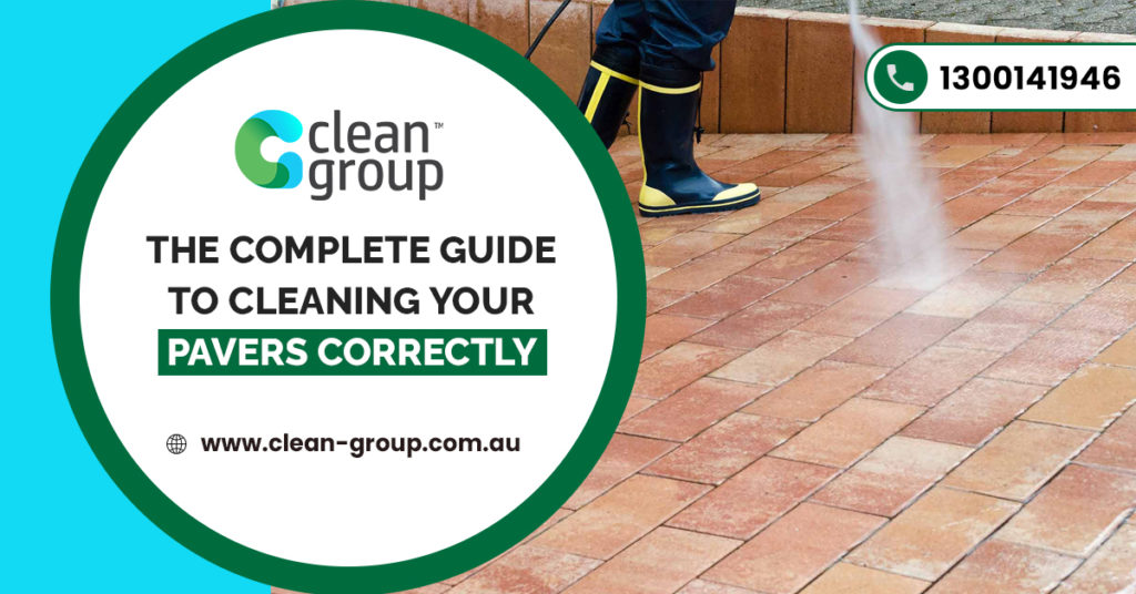 The Complete Guide To Cleaning Your Pavers Correctly